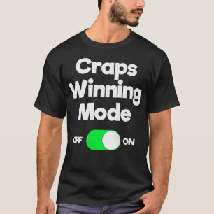 Craps Dice Funny Casino Game Gambling Mode Winnin T-Shirt