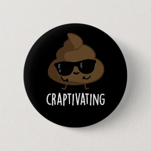 Craptivating Funny Cool Poop Pun Dark BG 6 Cm Round Badge