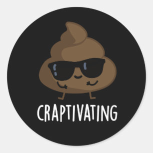 Craptivating Funny Cool Poop Pun Dark BG Classic Round Sticker