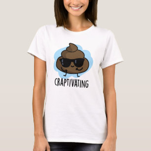 Craptivating Funny Cool Poop Pun  T-Shirt