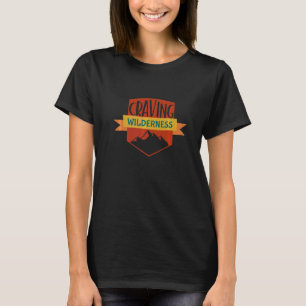 Craving Wilderness Hiking Camping Trekking Mountai T-Shirt