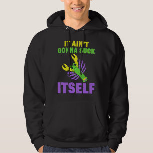 Craw Fish Mardi Gras  Parody Ain t Gonna Lick Itse Hoodie