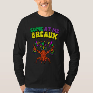 Crawfish Beads Come At Me Breaux Funny Mardi Gras  T-Shirt