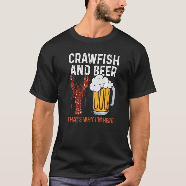 Crawfish & Beer That's Why I'm Here Crayfish Daddy T-Shirt (Front)