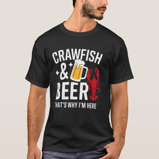 Crawfish Beer That's Why I'm Here Funny Crawfish B T-Shirt (Front)