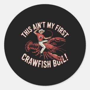Crawfish Boil Ain't My First Rodeo Funny Crawf Classic Round Sticker