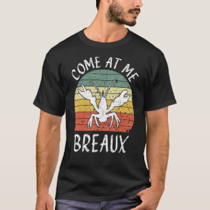Crawfish Boil, Come At Me Breaux, Mardi Gras Lobst T-Shirt