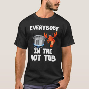 Crawfish Boil Funny Crayfish Everybody In The Hot T-Shirt