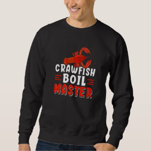 Crawfish Boil Master Nola Funny Cajun Crawfish Sea Sweatshirt