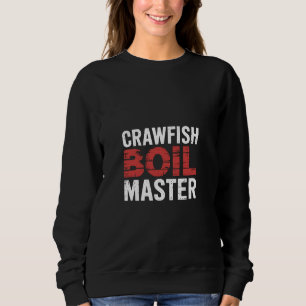Crawfish Boil Master Seafood Cajun Cooking Sweatshirt