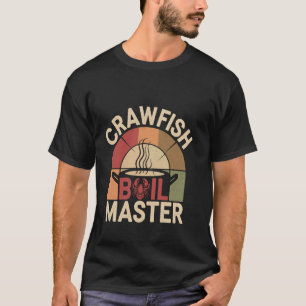 Crawfish Boil Master Seafood Cajun Cooking ----- T-Shirt