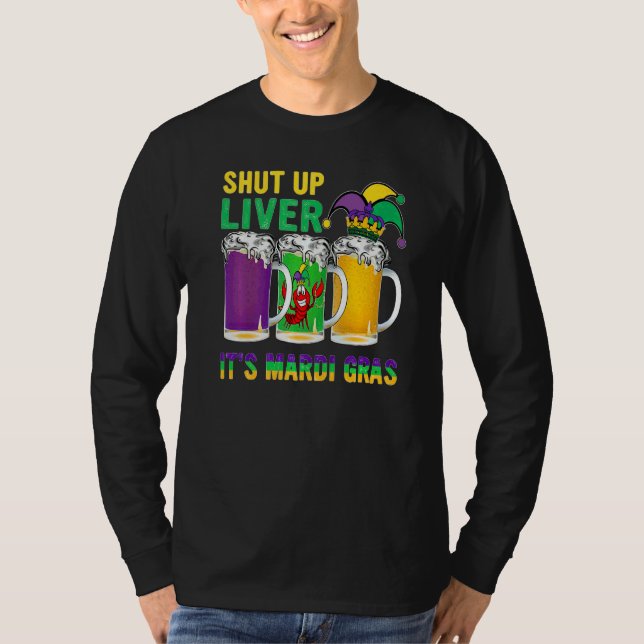 Crawfish Boil Shut Up Liver Mardi Gras Beer Drinki T-Shirt (Front)