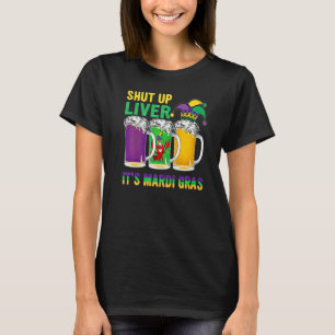 Crawfish Boil Shut Up Liver Mardi Gras Beer Drinki T-Shirt