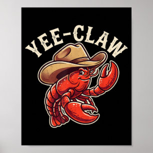 Crawfish Cowboy Yee Claw Crayfish Lobster Men Boys Poster