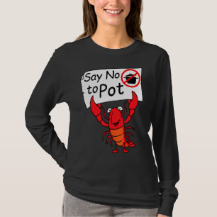 Crawfish Crayfish Say No To Pot Crawfish Boil T-Shirt