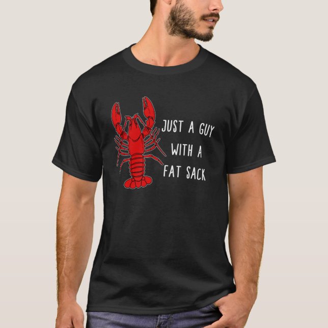 Crawfish Just A Fat Guy With A Fat Sack New Orlean T-Shirt (Front)