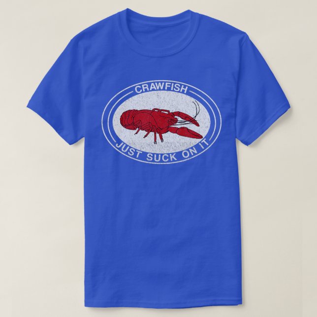 Crawfish Just Suck on It Crayfish Funny Cajun Joke T-Shirt (Design Front)