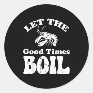 Crawfish Let Good Times Boil Funny Crayfish Men Wo Classic Round Sticker