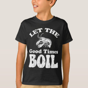 Crawfish Let Good Times Boil Funny Crayfish Men Wo T-Shirt