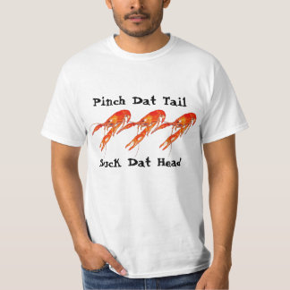 crawfish pinch dat tail suck dat head 3 T-Shirt