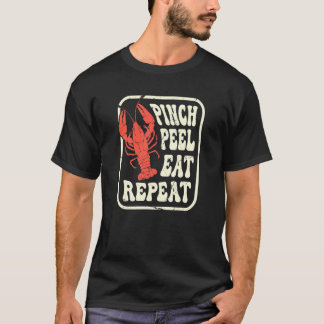 Crawfish Pinch Peel Eat Repeat Crayfish Seafood Fe T-Shirt