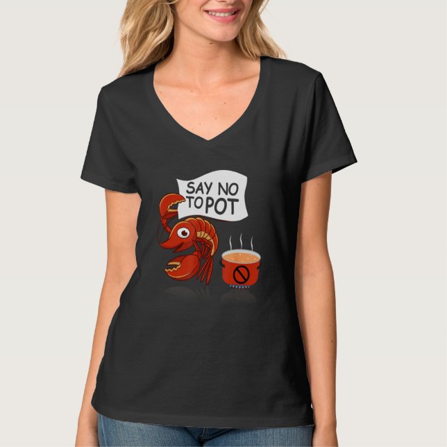 Crawfish Pun Say No To Pot Lobster Festival Seafoo T-Shirt (Front)