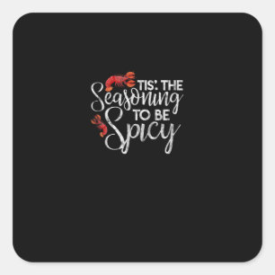 Crawfish Season Tis The Seasoning Spicy Seafood Gr Square Sticker