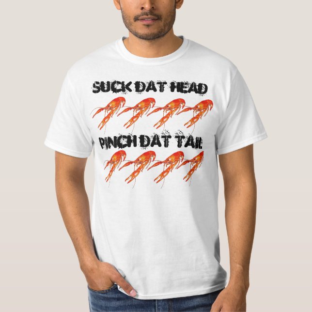 crawfish suck-dat-head pinch-dat-tail 2 T-Shirt (Front)