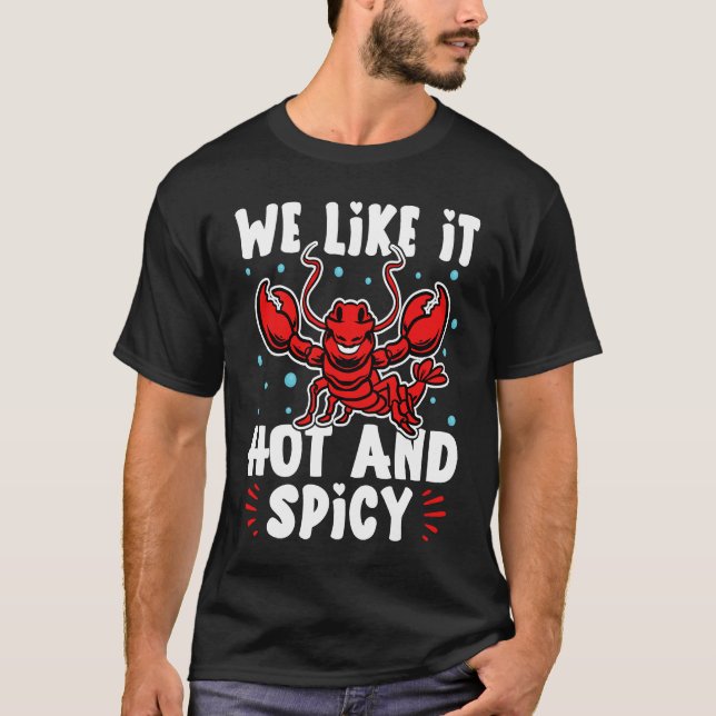 Crawfish We Like It Hot And Spicy T-Shirt (Front)