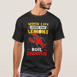 Crawfish When Life Gives You Lemons Boil Crawfish T-Shirt
