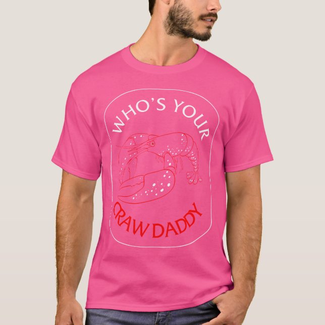 Crawfish Who'S Your Craw Daddy New Orleans Crawfis T-Shirt (Front)