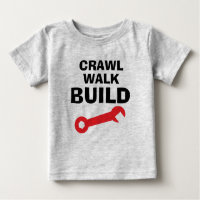 Crawl Walk Build funny work t shirt for baby boy