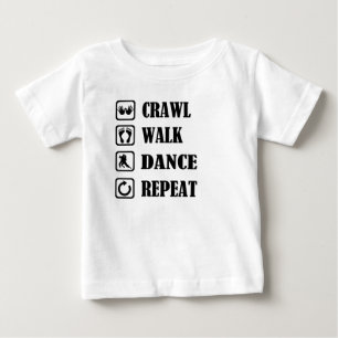 CRAWL WALK DANCE REPEAT BABY T-Shirt