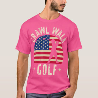 Crawl Walk Golf Club Boy Feeling Buddy Gifts Funny T-Shirt