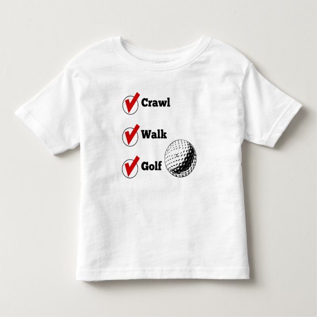 Crawl Walk Golf Toddler T-Shirt (Front)