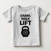 CRAWL WALK LIFT cute fitness quote baby shirt