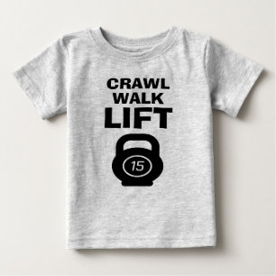 CRAWL WALK LIFT cute fitness quote baby shirt