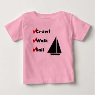 Crawl Walk Sail Baby T-Shirt