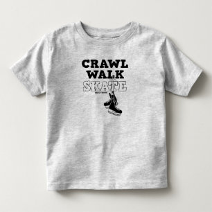 Crawl Walk Skate Hockey Skates Toddler T-Shirt