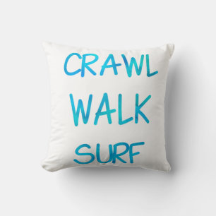 Crawl Walk Surf with blue Font Cushion
