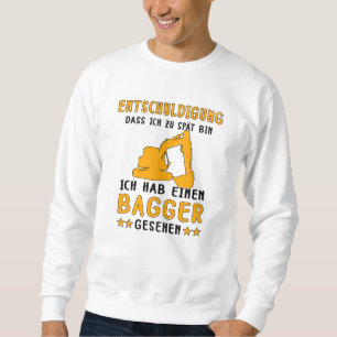 Crawler Excavator Excavator Excuse Construction Sweatshirt