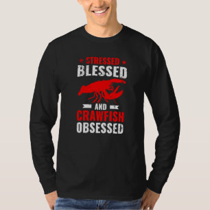 Crayfish Stressed Blessed And Crawfish Obsessed T-Shirt