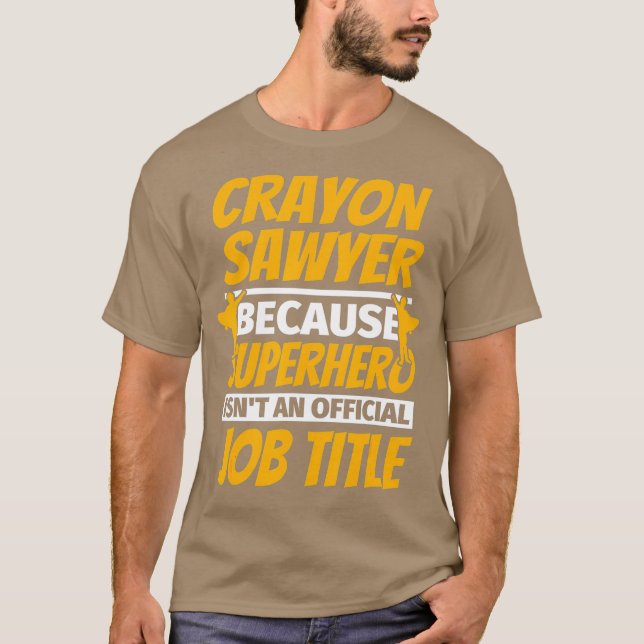 CRAYON SAWYER Funny Humour Gift T-Shirt (Front)
