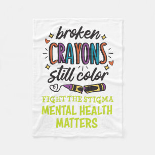Crayons Still Colour Mental Health Problem Mind Th Fleece Blanket