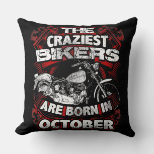 Craziest Bikers Are Born October Motorcycle Lover Cushion