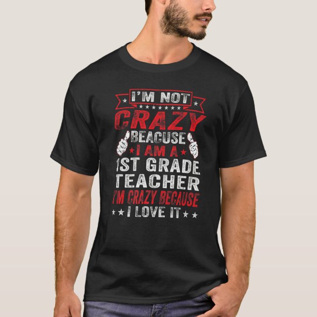 Crazy 1st First Grade Teacher I Love Teaching Teac T-Shirt (Front)