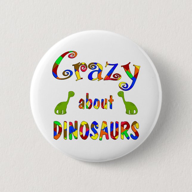 Crazy About Dinosaurs 6 Cm Round Badge (Front)
