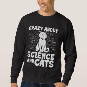 Crazy About Science And Cats Design Sweatshirt