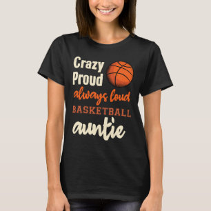 Crazy Always Loud Bysketbyll Auntie T-Shirt