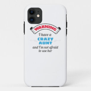 Crazy Auntie Warning I Have A Crazy Aunt Case-Mate iPhone Case